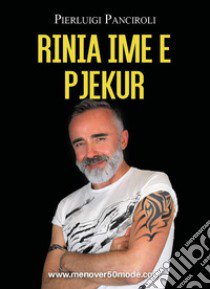 Rinia Ime E Pjekur libro di Panciroli Pierluigi