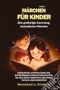 Märchen für Kinder. Eine großartige Sammlung fantastischer Märchen. Vol. 7 libro