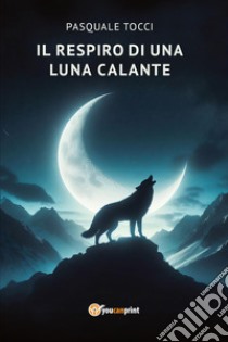 Il respiro di una luna calante libro di Tocci Pasquale