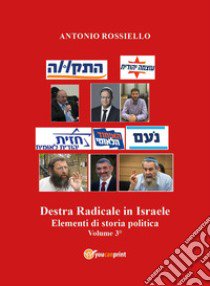Destra radicale in Israele. Elementi di storia politica. Vol. 3 libro di Rossiello Antonio