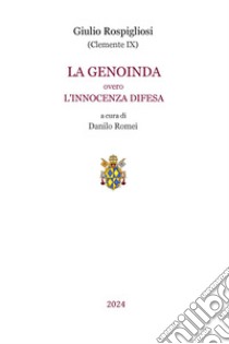 La Genoinda overo l'innocenza difesa libro di Rospigliosi Giulio; Romei D. (cur.)