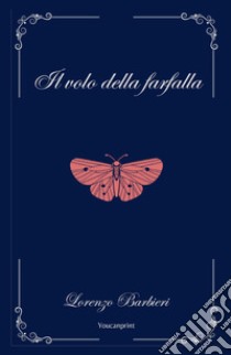 Il volo della farfalla libro di Barbieri Lorenzo