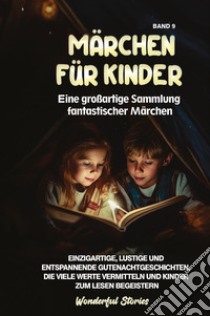 Märchen für Kinder. Eine großartige Sammlung fantastischer Märchen. Vol. 9 libro