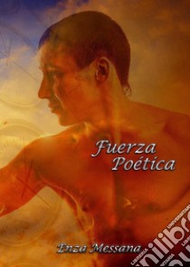 Fuerza poetica libro di Messana Enza