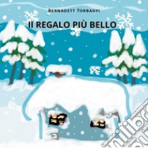 Il regalo più bello libro di Torbagyi Bernadett