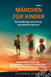 Märchen für Kinder. Eine großartige Sammlung fantastischer Märchen. Vol. 10 libro