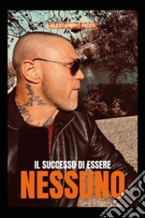 Il successo di essere nessuno libro di Regis Alessandro