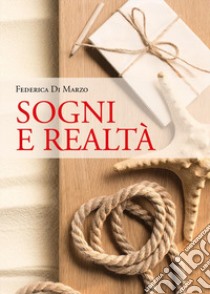 Sogni e realtà libro di Di Marzo Federica