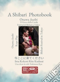 Onawa asobi. Il gioco della corda. Fotografie di shibari libro di La Greca Davide