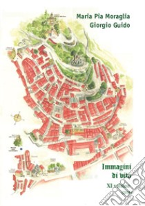 Immagini di vita. Vol. 11: (2015) libro di Guido Giorgio; Moraglia Maria Pia