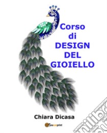 Corso di design del gioiello libro di Dicasa Chiara