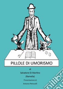 Pillole di umorismo libro di Di Martino Salvatore