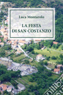 La festa di san Costanzo libro di Montarolo Luca