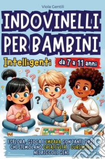 Indovinelli per bambini intelligenti libro di Gentili Viola