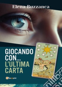 Giocando con... l'ultima carta libro di Buzzanca Elena