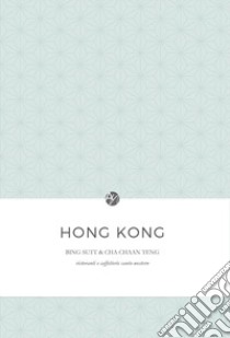 Hong Kong. Bing sutt e cha chaan teng. Ristoranti e caffetterie canto-western libro di Gamberini Anna