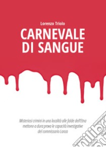 Carnevale di sangue libro di Triolo Lorenzo