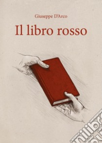 Il libro rosso libro di D'Arco Giuseppe