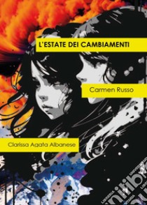 L'estate dei cambiamenti libro di Russo Carmen; Albanese C. A. (cur.)