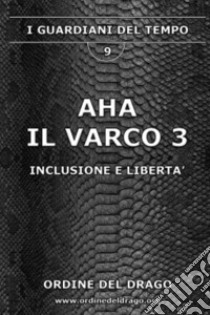 Aha. Il varco. Vol. 3 libro di Ordine del Drago (cur.)