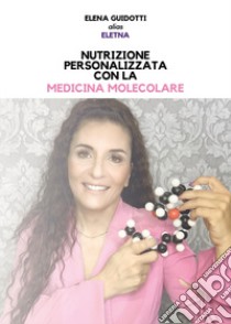 Nutrizione personalizzata con la medicina molecolare libro di Guidotti Elena