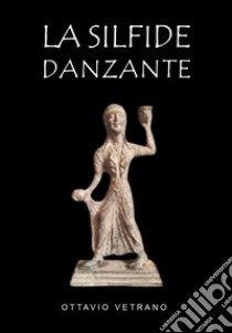 La silfide danzante libro di Vetrano Ottavio