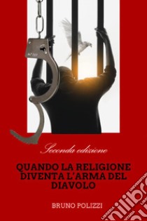 Quando la religione diventa l'arma del diavolo libro di Polizzi Bruno