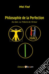 Philosophie de la perfection. Ou bien: la théorie de l'erreur libro di Mel Fed