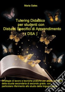 Tutoring didattico per studenti con disturbi specifici di apprendimento (DSA) libro di Sales Maria