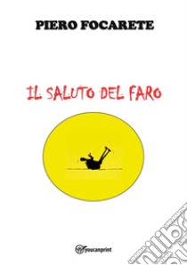 Il saluto del faro libro di Focarete Piero