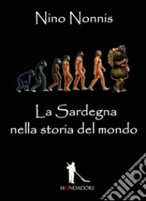 La Sardegna nella storia del mondo libro di Nonnis Nino