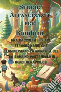 Storie affascinanti per bambini libro di Cubino Matteo