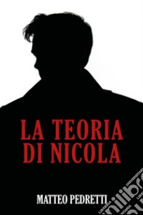 La teoria di Nicola libro di Pedretti Matteo