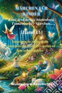 Märchen für Kinder. Eine großartige Sammlung fantastischer Märchen. Vol. 13 libro