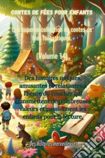 Contes de fées pour enfants. Une superbe collection de contes de fées fantastiques. Vol. 14 libro