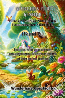 Märchen für Kinder. Eine großartige Sammlung fantastischer Märchen. Vol. 14 libro