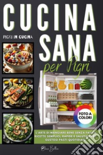 Cucina sana per pigri libro di Bellini Clara