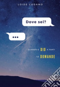 Dove sei? libro di Codamo Loide