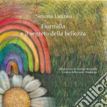 Fiormilla e il segreto della bellezza libro di Lanzini Simona