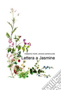 Lettera a Jasmine libro di Monti Massimo