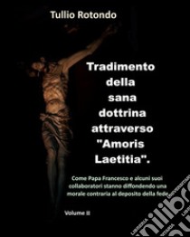 Tradimento della sana dottrina attraverso «Amoris Laetitia». Vol. 2 libro di Rotondo Tullio