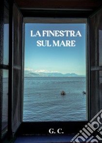 La finestra sul mare libro di G. C.