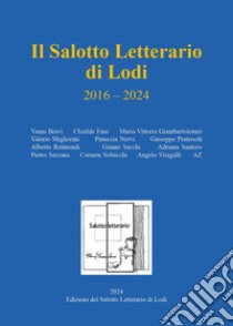 Il salotto letterario di Lodi 2016-2024 libro