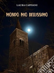 Mondo mio bellissimo libro di Capisani Laura