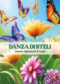 Danza di steli libro di D'Angiò Antonio Sigismondi