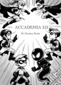 Accademia 2.0 libro di Reale Martina