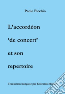 L'accordéon «de concert» et son repertoire libro di Picchio Paolo