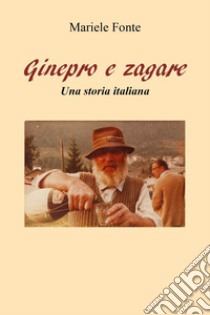 Ginepro e zagare. Una storia italiana libro di Fonte Mariele