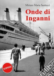 Onde di inganni libro di Santucci Miriam Maria