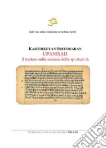 Upanisad. Il trattato sulla scienza della spiritualità libro di Sreedharan Karthikeyan